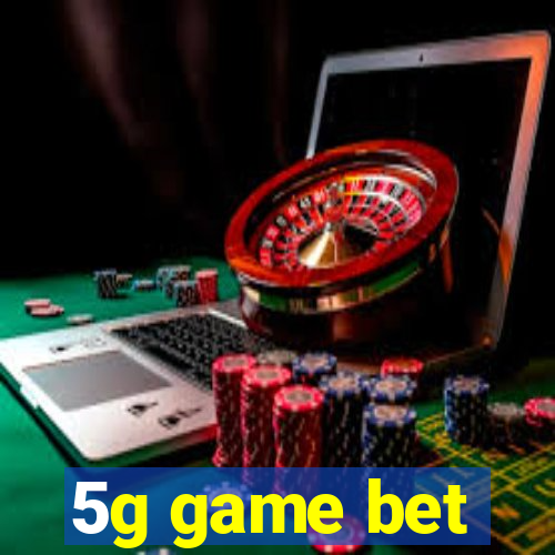 5g game bet